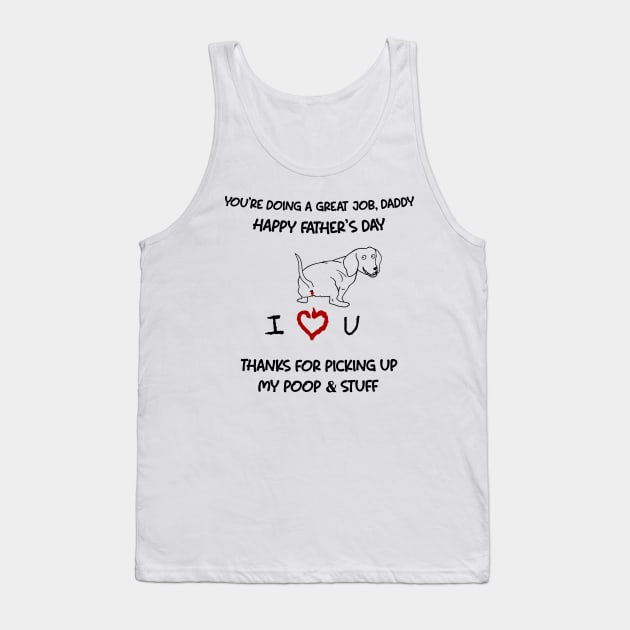 Dachshund You're Doing A Great Job Daddy Happy Father's Day Tank Top by Mhoon 